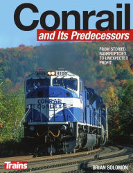 Title: Conrail and Its Predecessors, Author: Brian Solomon