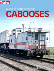 Title: Guide to North American Cabooses, Author: Carl Byron