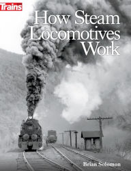 Title: How Steam Locomotives Work, Author: Brian Solomon