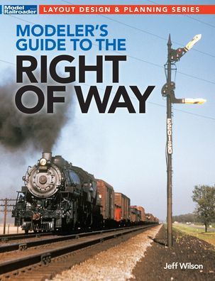 Modeler's Guide to the Railroad Right-Of-Way