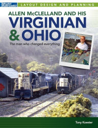 Title: Allen McClelland and His Virginian & Ohio, Author: Tony Koester