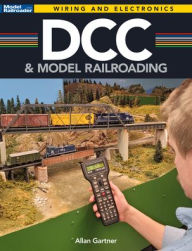 Title: DCC and Model Railroading, Author: Allan Gartner