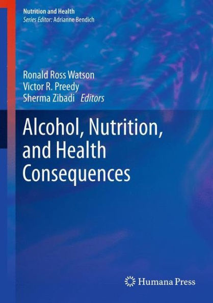 Alcohol, Nutrition, and Health Consequences / Edition 1