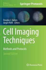 Title: Cell Imaging Techniques: Methods and Protocols / Edition 2, Author: Douglas J. Taatjes