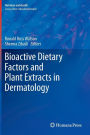Bioactive Dietary Factors and Plant Extracts in Dermatology / Edition 1