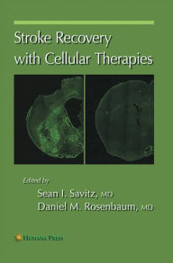 Title: Stroke Recovery with Cellular Therapies / Edition 1, Author: Sean I. Savitz