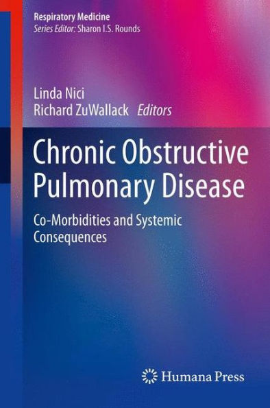 Chronic Obstructive Pulmonary Disease: Co-Morbidities and Systemic Consequences / Edition 1