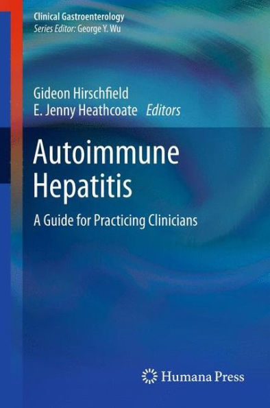 Autoimmune Hepatitis: A Guide for Practicing Clinicians / Edition 1