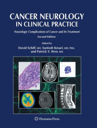 Title: Cancer Neurology in Clinical Practice: Neurologic Complications of Cancer and Its Treatment / Edition 2, Author: David Schiff