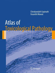 Title: Atlas of Toxicological Pathology, Author: Chirukandath Gopinath