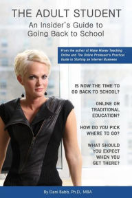 Title: The Adult Student: An Insider's Guide to Going Back to School, Author: Dani Babb