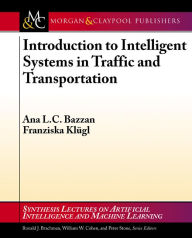 Title: Introduction to Intelligent Systems in Traffic and Transportation, Author: Ana Bazzan