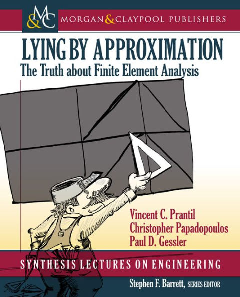 Lying by Approximation: The Truth about Finite Element Analysis / Edition 1