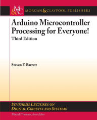 Title: Arduino Microcontroller Processing for Everyone!: Third Edition, Author: Steven F. Barrett