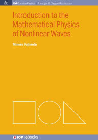 Title: Introduction to the Mathematical Physics of Nonlinear Waves, Author: Minoru Fujimoto