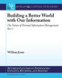 Building a Better World with our Information: The Future of Personal Information Management, Part 3