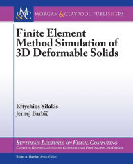 Title: Finite Element Method Simulation of 3D Deformable Solids, Author: Eftychios Sifakis