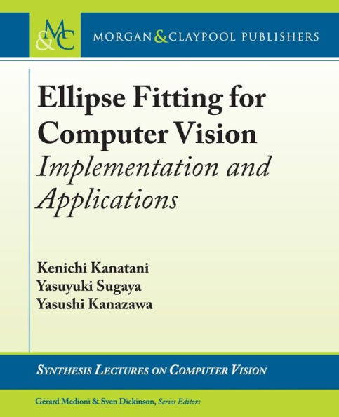 Ellipse Fitting for Computer Vision: Implementation and Applications / Edition 1
