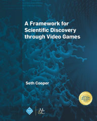 Title: A Framework for Scientific Discovery through Video Games, Author: Seth Cooper