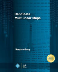 Title: Candidate Multilinear Maps / Edition 1, Author: Sanjam Garg