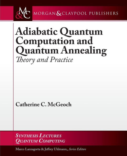 Adiabatic Quantum Computation and Quantum Annealing: Theory and Practice / Edition 1