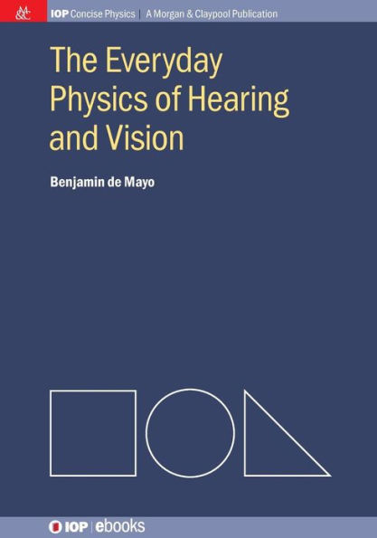 The Everyday Physics of Hearing and Vision / Edition 1