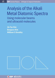 Title: Analysis of Alkali Metal Diatomic Spectra: Using Molecular Beams and Ultracold Molecules / Edition 1, Author: Jin-Tae Kim