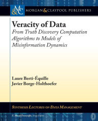 Title: Veracity of Data: From Truth Discovery Computation Algorithms to Models of Misinformation Dynamics, Author: Pirates Composition Books