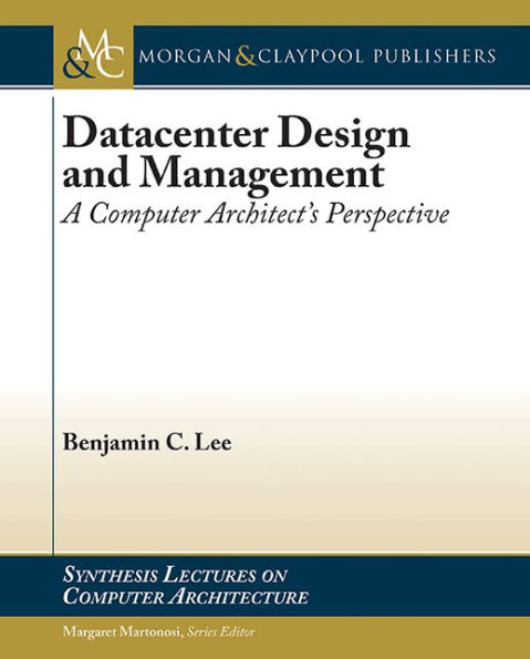 Datacenter Design and Management: A Computer Architect's Perspective / Edition 1