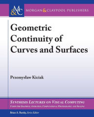 Title: Geometric Continuity of Curves and Surfaces / Edition 1, Author: Przemyslaw Kiciak