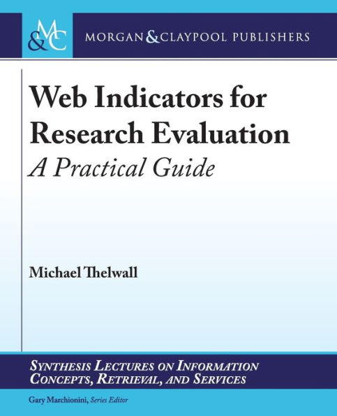 Web Indicators for Research Evaluation: A Practical Guide / Edition 1