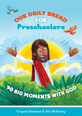 Our Daily Bread for Preschoolers: 90 Big Moments with God