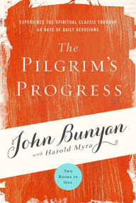 The Pilgrim's Progress: Experience the Spiritual Classic through 40 Days of Daily Devotion