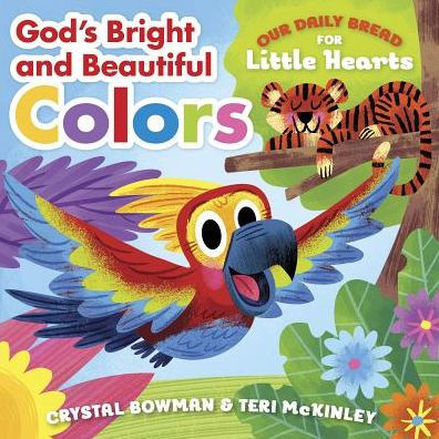 God's Bright and Beautiful Colors: (A Bible-Based Rhyming Board Book for Toddlers & Preschoolers Ages 1-3)