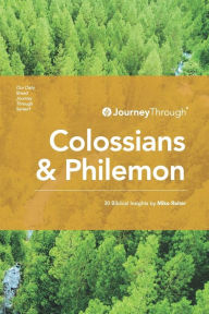 Title: Journey Through Colossians & Philemon: 30 Biblical Insights By Mike Raiter, Author: Mike Raiter