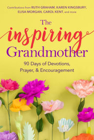 Title: The Inspiring Grandmother: 90 Days of Devotions, Prayer & Encouragement, Author: Doris Rikkers