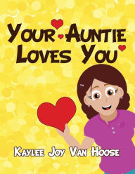 Title: Your Auntie Loves You, Author: Kaylee Joy Van Hoose