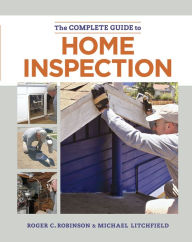Title: The Complete Guide to Home Inspection, Author: Roger C. Robinson
