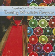 Title: Turning Wax into Crayons, Author: Herald P. McKinley