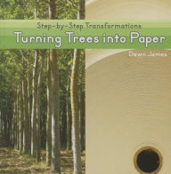 Title: Turning Trees into Paper, Author: Dawn L. James