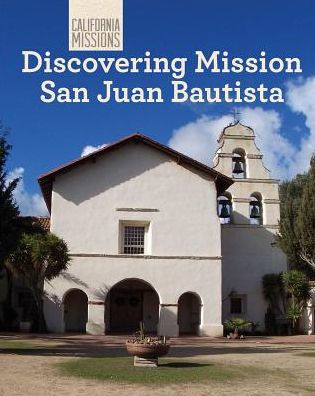 Discovering Mission San Juan Bautista