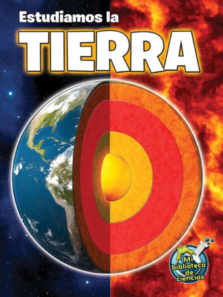 Estudiamos la tierra: Studying Our Earth Inside and Out