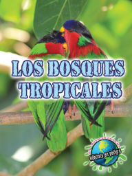 Title: Los bosques tropicales: Rainforests, Author: Precious Mckenzie