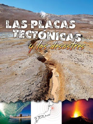 Title: Las placas tectónicas y los desastres: Plate Tectonics and Disasters, Author: Greve