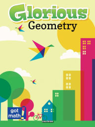 Title: Glorious Geometry: Lines, Angles and Shapes, Oh My!, Author: Lisa Arias