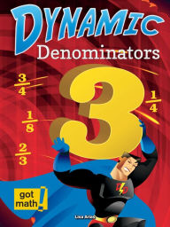 Title: Dynamic Denominators: Compare, Add, and Subtract, Author: Lisa Arias