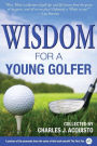 Wisdom for a Young Golfer