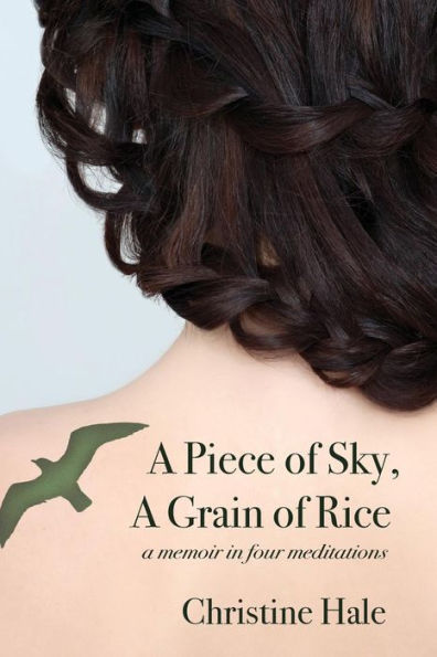 A Piece of Sky, Grain Rice: Memoir Four Meditations