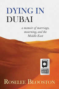 Title: Dying in Dubai: a memoir of marriage, mourning and the Middle East, Author: Mario Fernando Prieto Peres