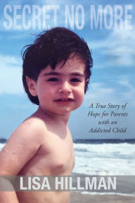 Title: Secret No More: A True Story of Hope for Parents with an Addicted Child, Author: Edinho SantaCruz E Banda